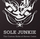 Sole Junkie: The Custom Kicks of Steven Cedr�
